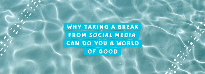 An image of a pool with graphic text saying Why Taking A Break From Social Media Can Do You A World Of Good 
